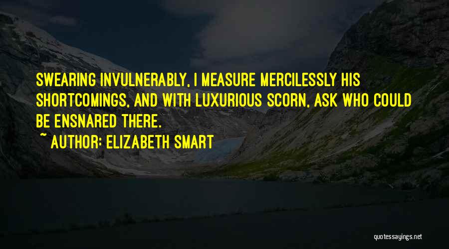 Scorn Quotes By Elizabeth Smart