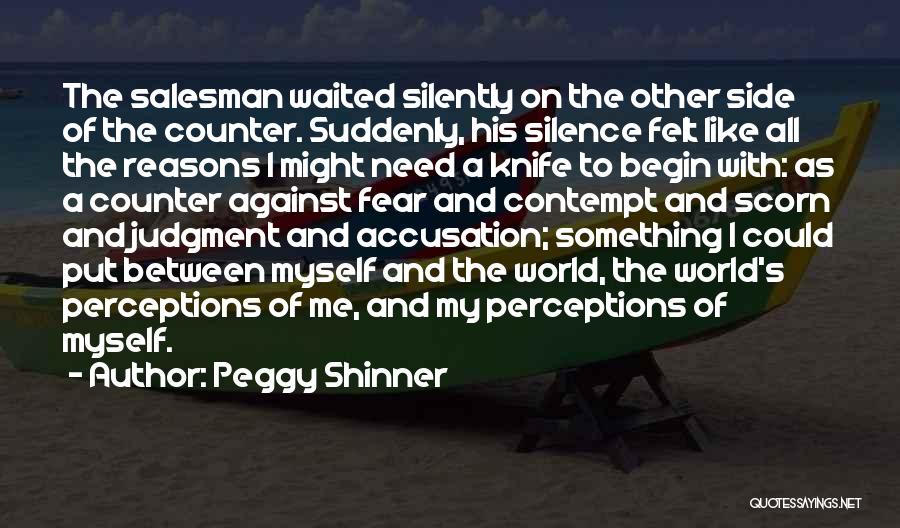 Scorn Quotes By Peggy Shinner