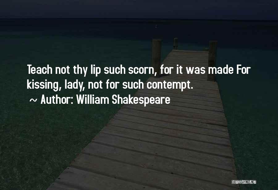 Scorn Quotes By William Shakespeare