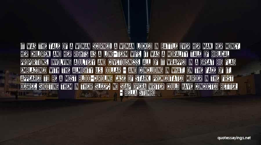 Scorned Man Quotes By Bella Stumbo Scorned Man Quotes By Bella Stumbo