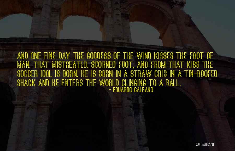 Scorned Man Quotes By Eduardo Galeano