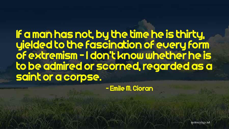 Scorned Man Quotes By Emile M. Cioran Scorned Man Quotes By Emile M. Cioran