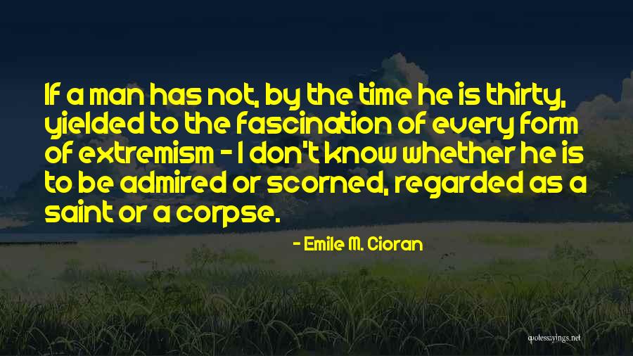 Scorned Man Quotes By Emile M. Cioran