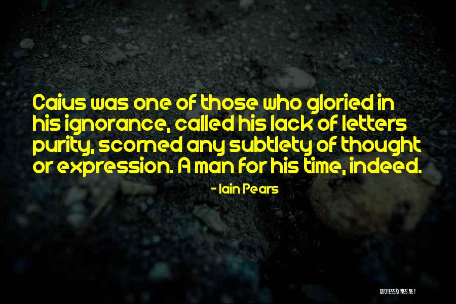 Scorned Man Quotes By Iain Pears Scorned Man Quotes By Iain Pears
