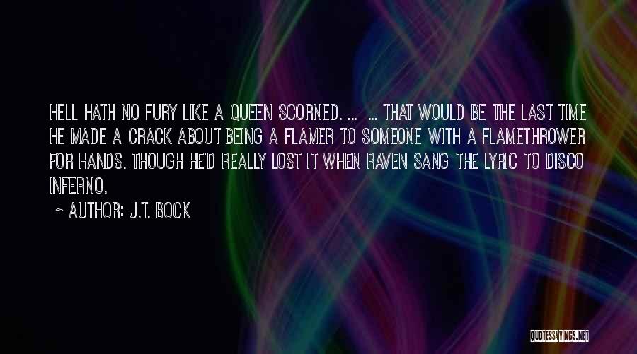 Scorned Quotes By J.T. Bock