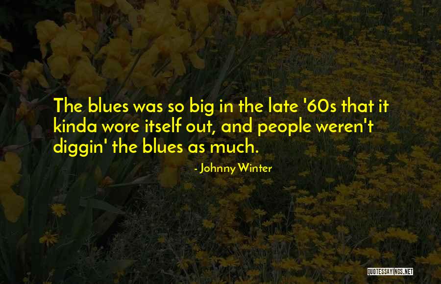 Scornicesti Quotes By Johnny Winter Scornicesti Quotes By Johnny Winter