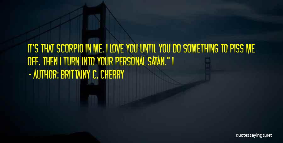 Scorpio Quotes By Brittainy C. Cherry