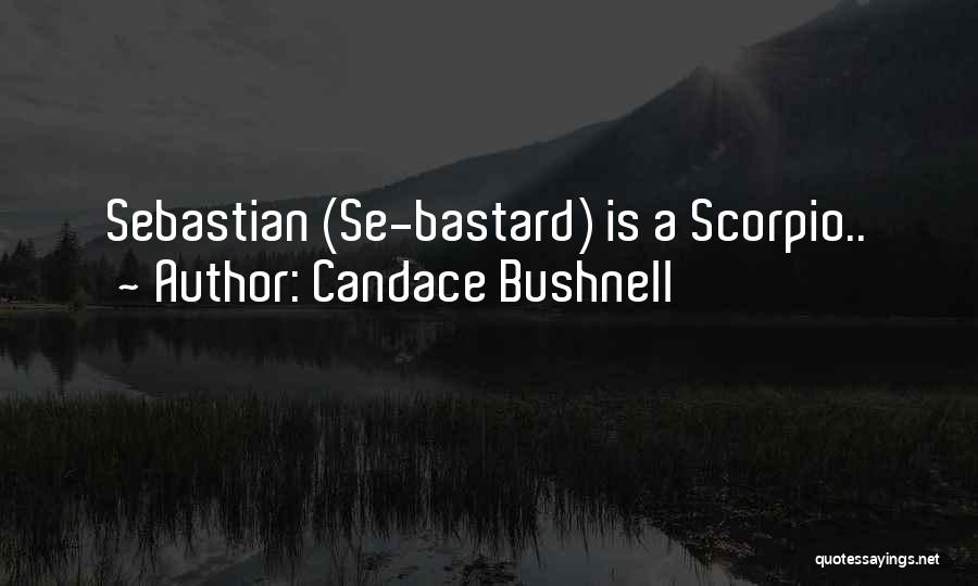 Scorpio Quotes By Candace Bushnell