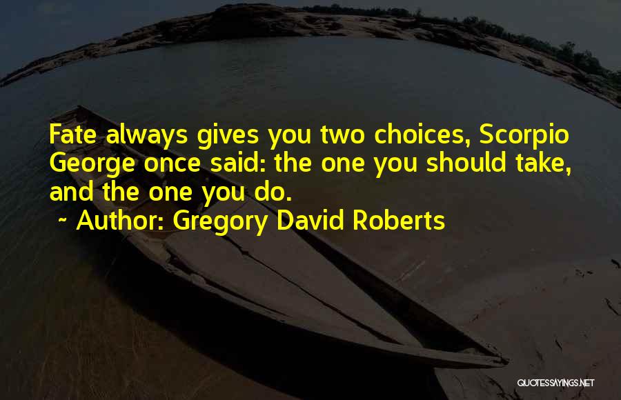 Scorpio Quotes By Gregory David Roberts