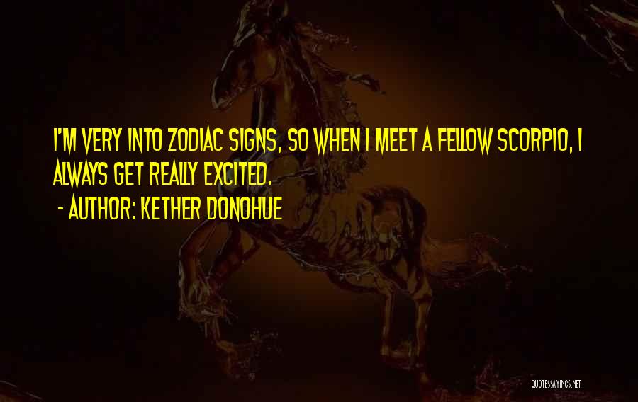 Scorpio Zodiac Quotes By Kether Donohue