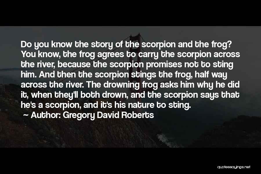 Scorpion Quotes By Gregory David Roberts