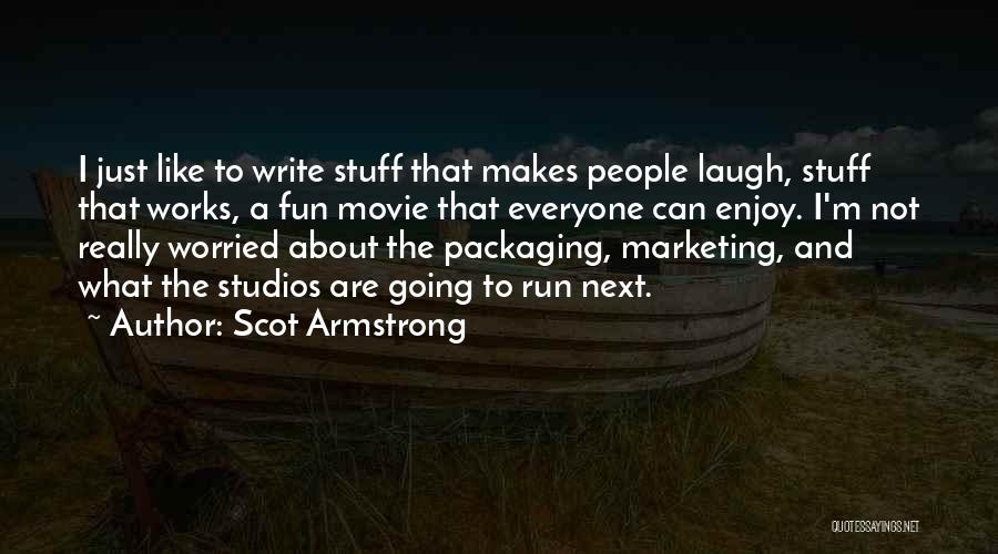 Scot Armstrong Quotes 1496394