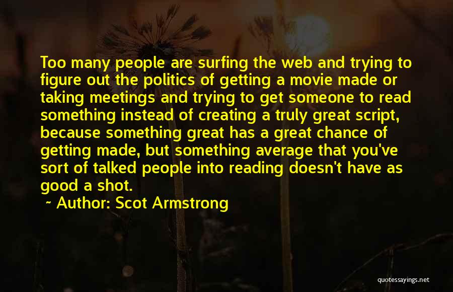 Scot Armstrong Quotes 2232081