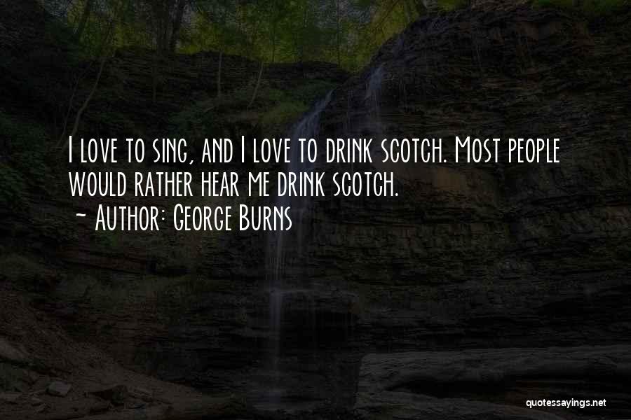 Scotch And Love Quotes By George Burns