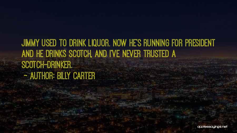 Scotch Drinker Quotes By Billy Carter