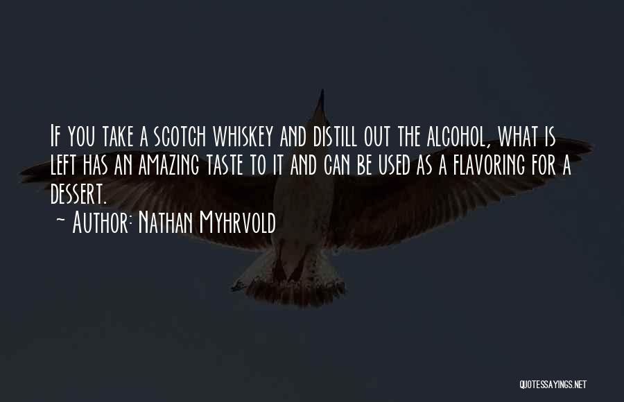 Scotch Whiskey Quotes By Nathan Myhrvold