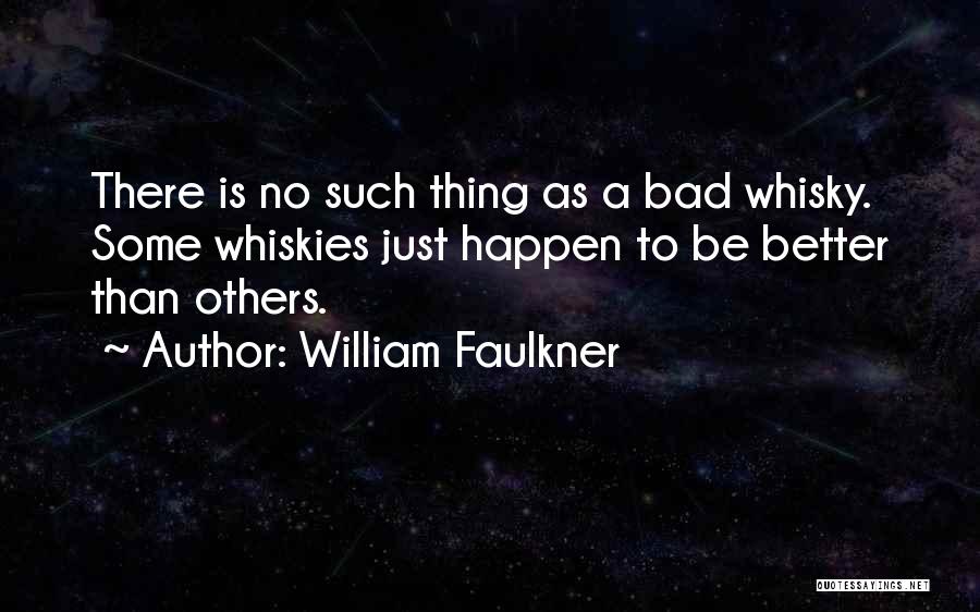 Scotch Whiskey Quotes By William Faulkner