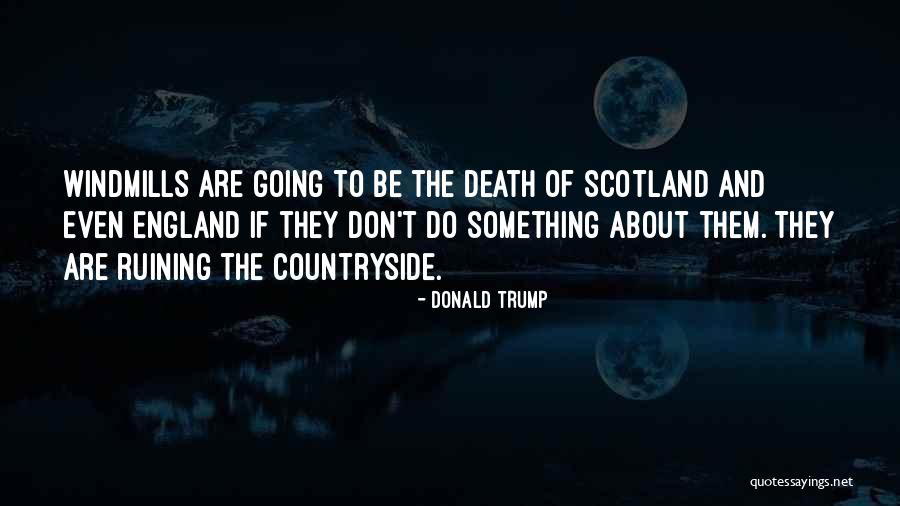 Scotland And England Quotes By Donald Trump Scotland And England Quotes By Donald Trump