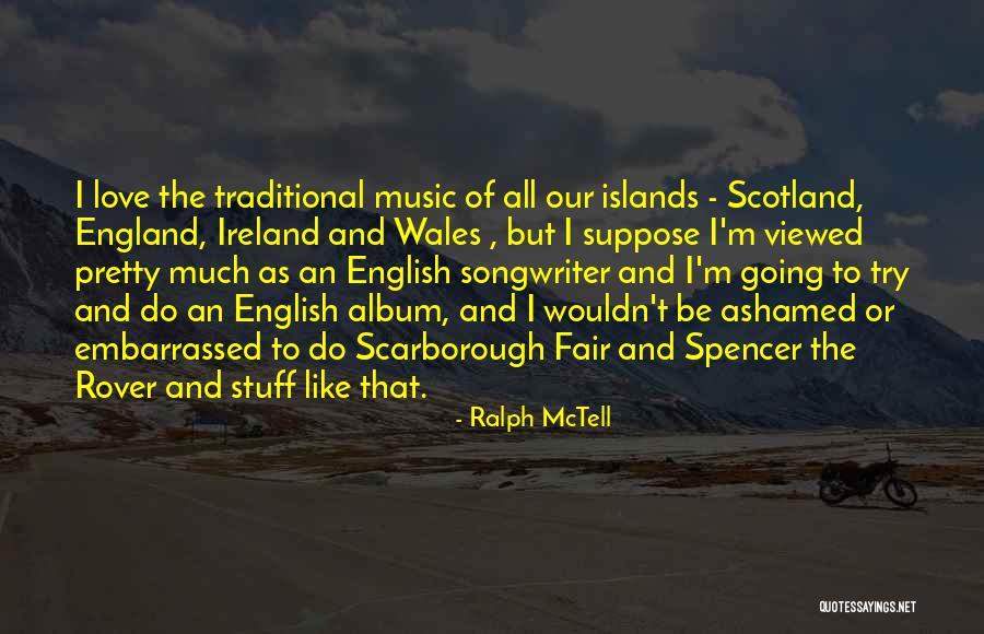 Scotland And Wales Quotes By Ralph McTell Scotland And Wales Quotes By Ralph McTell