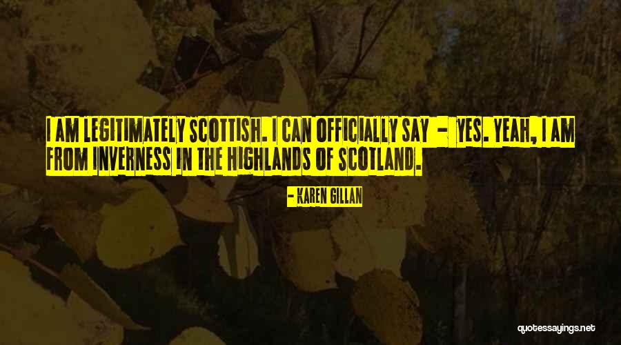 Scotland Highlands Quotes By Karen Gillan Scotland Highlands Quotes By Karen Gillan