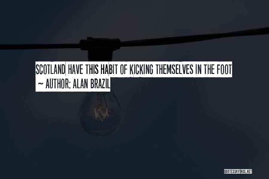 Scotland Quotes By Alan Brazil