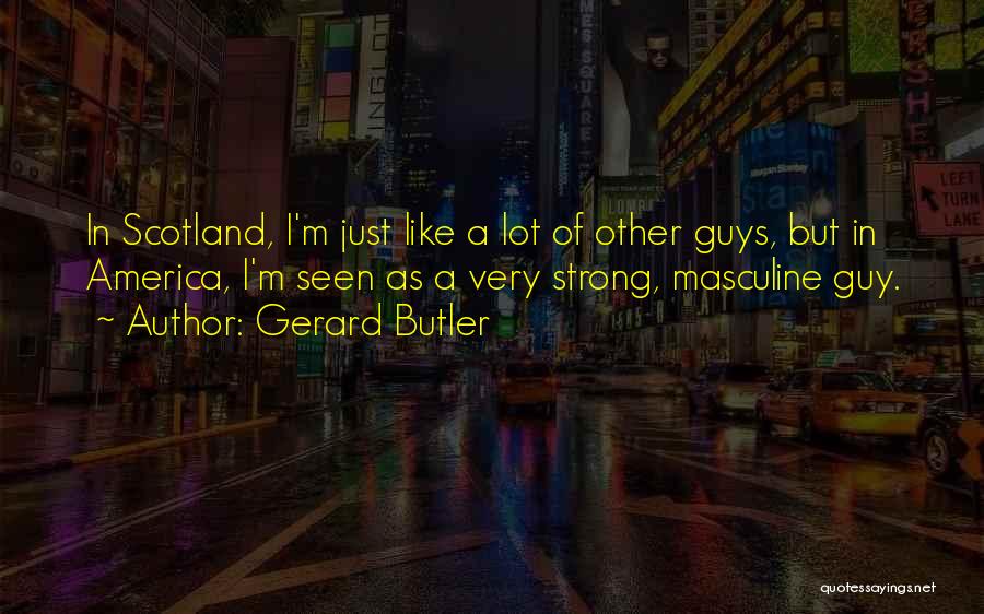 Scotland Quotes By Gerard Butler
