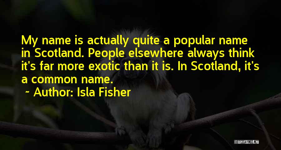 Scotland Quotes By Isla Fisher