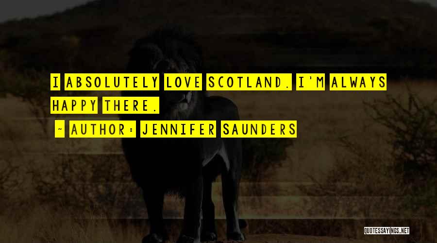 Scotland Quotes By Jennifer Saunders