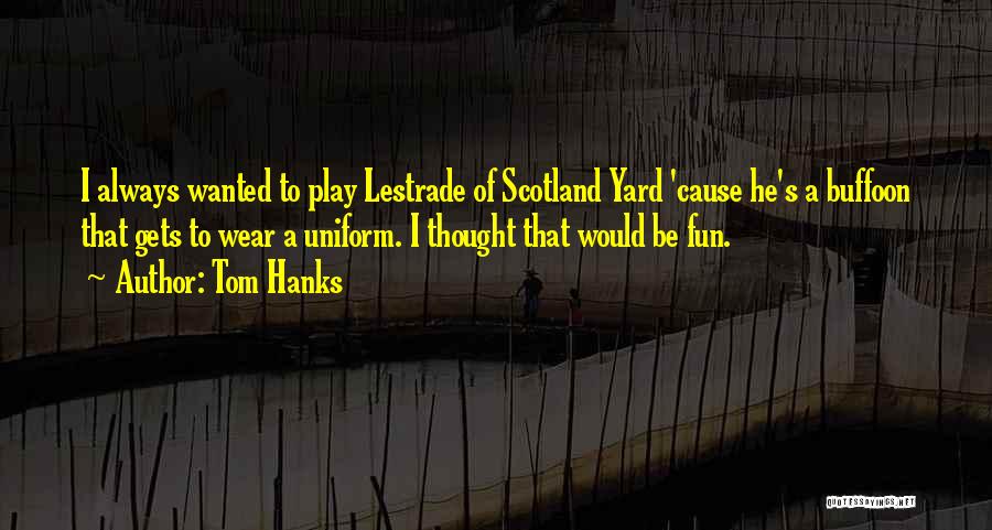 Scotland Yard Quotes By Tom Hanks