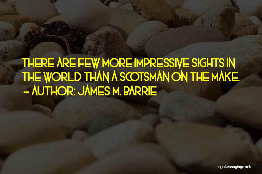Scotsman Quotes By James M. Barrie