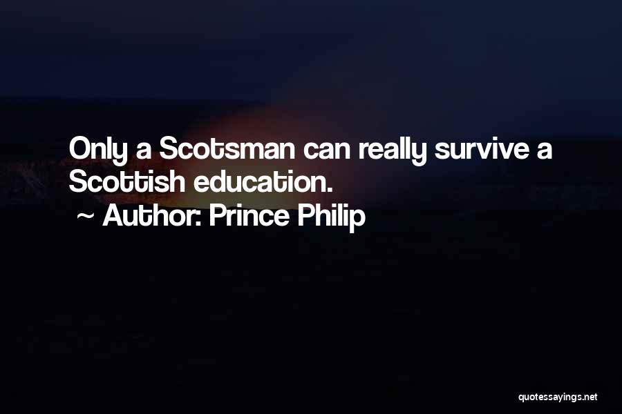 Scotsman Quotes By Prince Philip