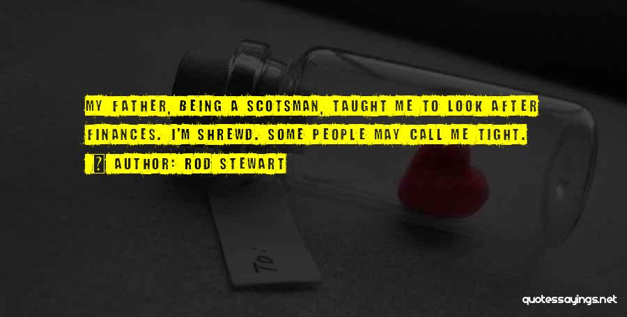 Scotsman Quotes By Rod Stewart