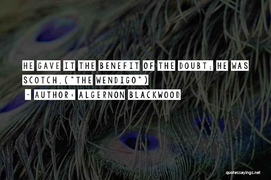 Scotsmen Quotes By Algernon Blackwood