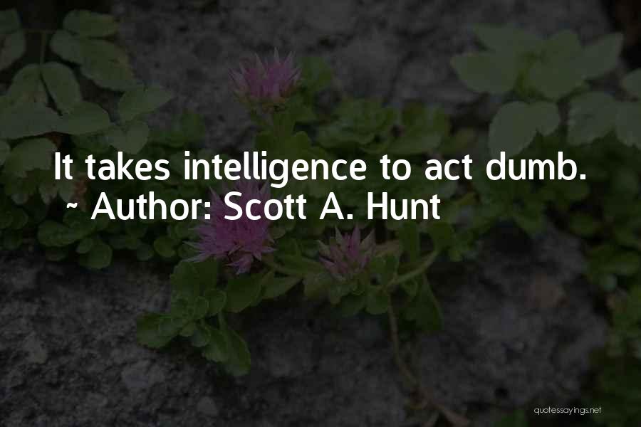 Scott A. Hunt Quotes 2148737