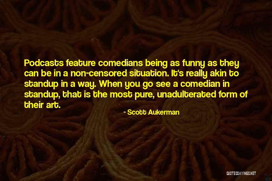 Scott Art Quotes By Scott Aukerman Scott Art Quotes By Scott Aukerman