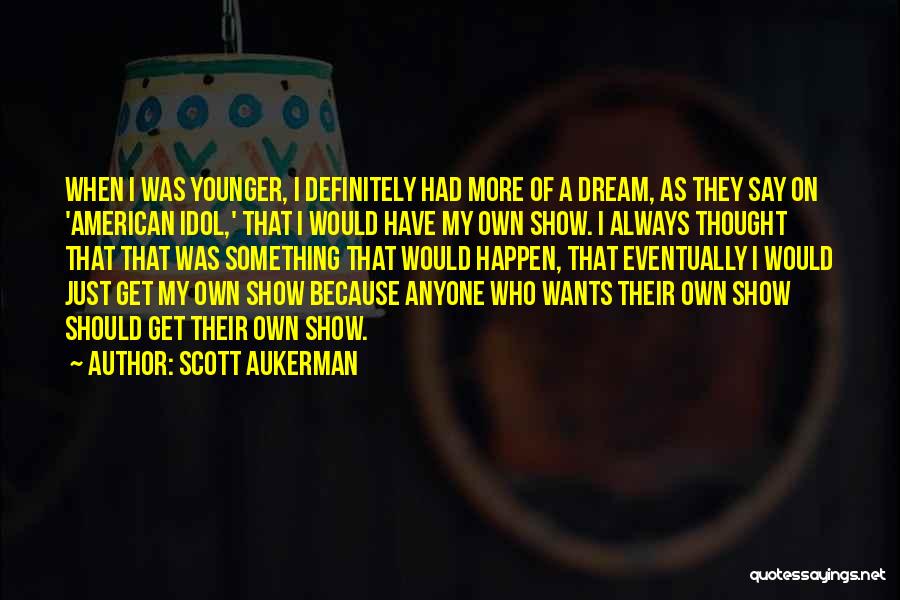 Scott Aukerman Quotes 1263928