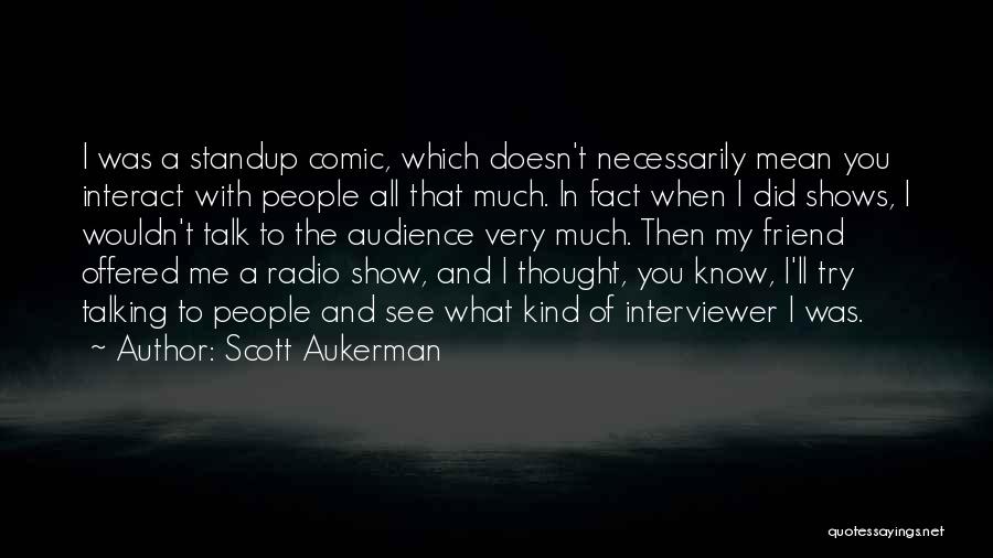 Scott Aukerman Quotes 1918631