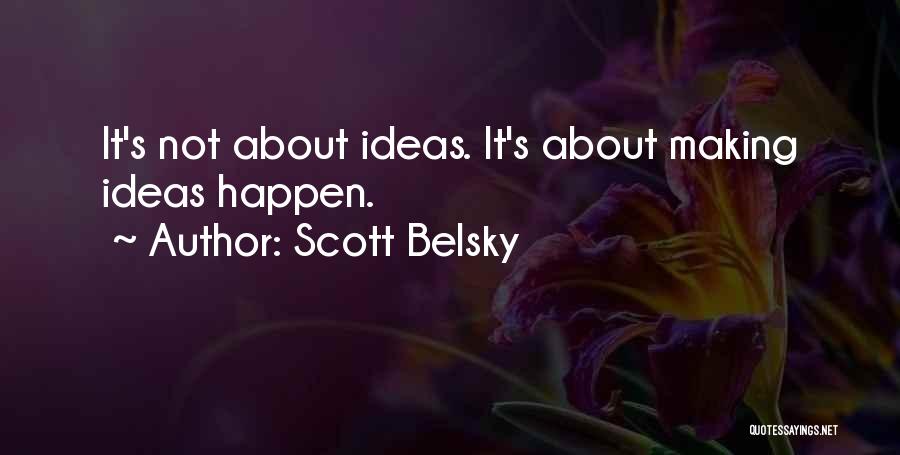 Scott Belsky Quotes 725853