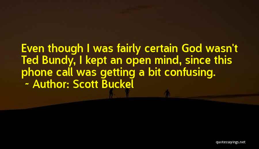 Scott Buckel Quotes 550882