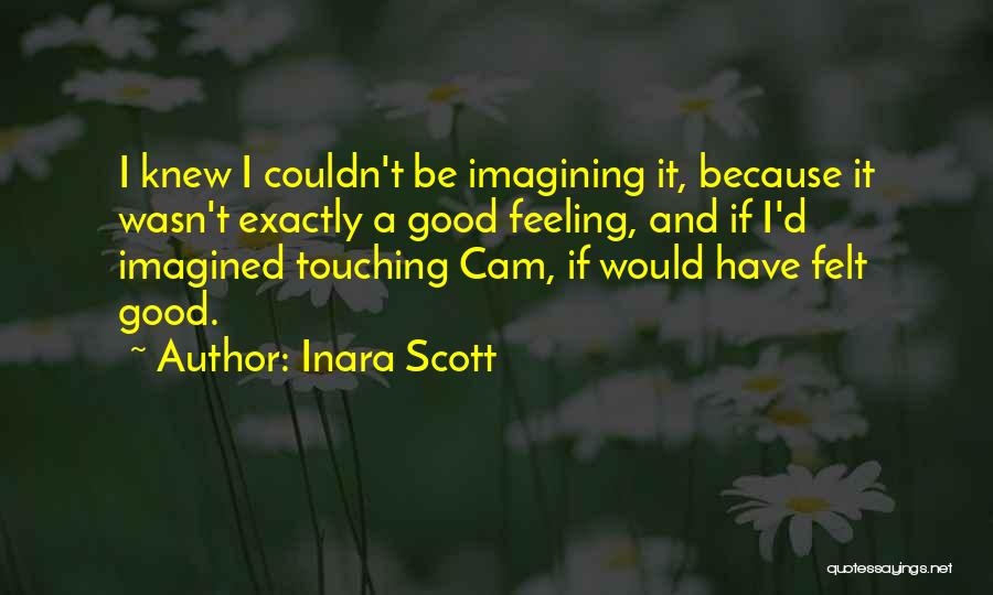 Scott Cam Quotes By Inara Scott