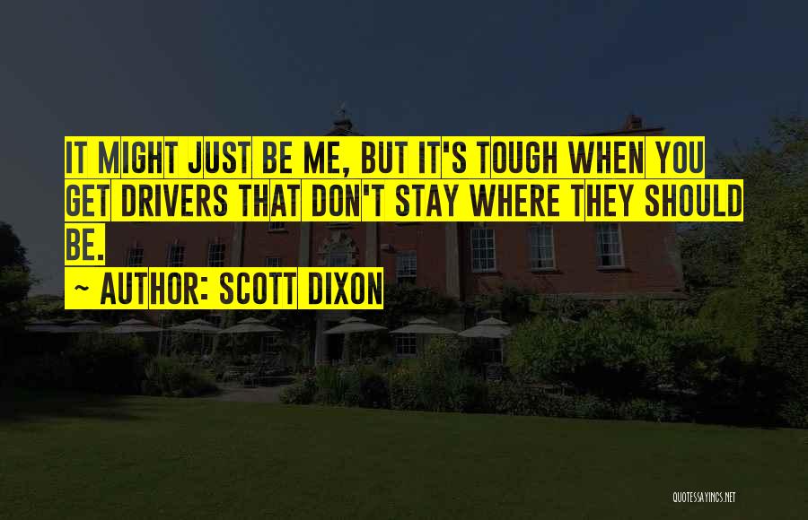 Scott Dixon Quotes 1704812