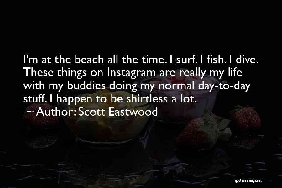 Scott Eastwood Quotes 1993874