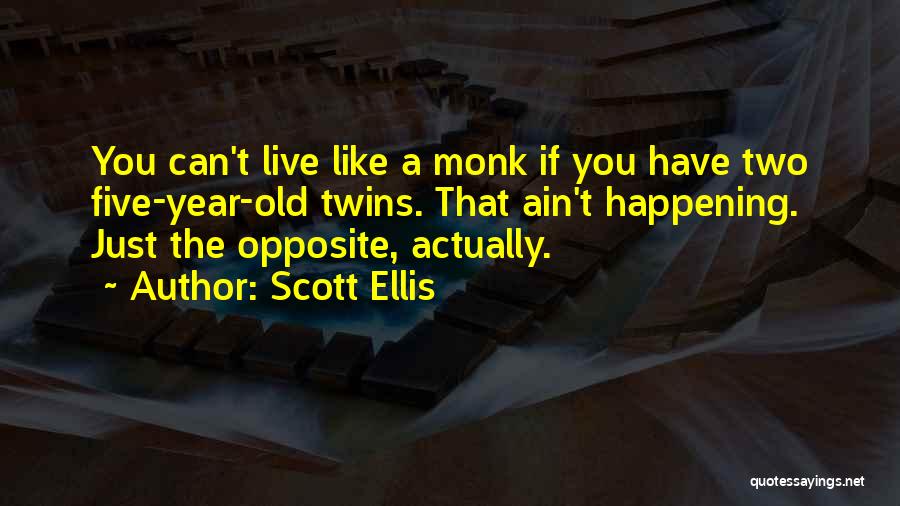 Scott Ellis Quotes 1186812