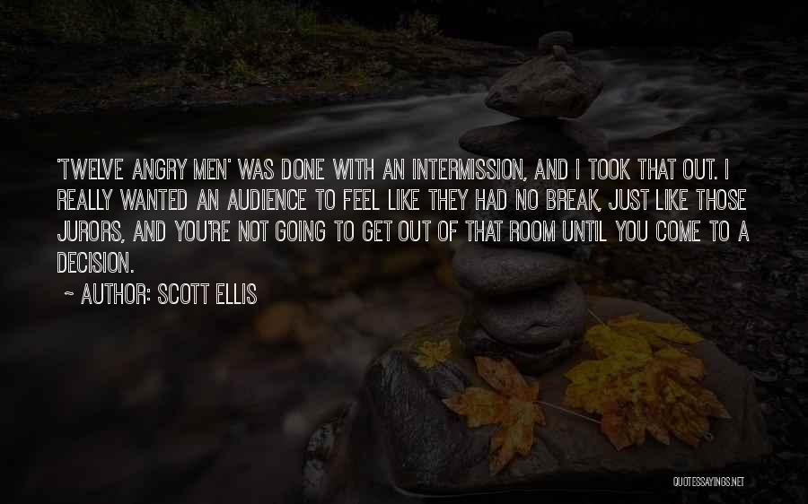 Scott Ellis Quotes 1563745