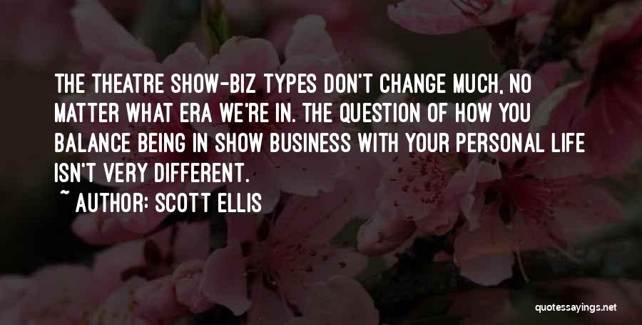 Scott Ellis Quotes 1729097