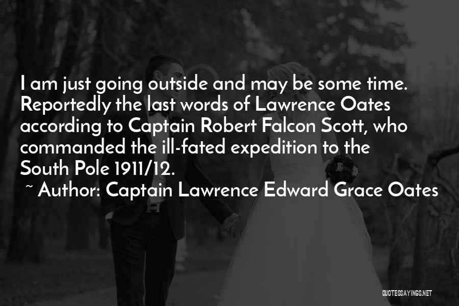 Scott Expedition Quotes By Captain Lawrence Edward Grace Oates