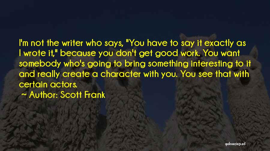 Scott Frank Quotes 1857048