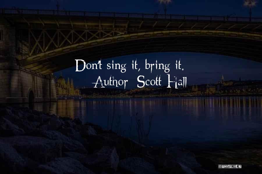 Scott Hall Quotes 1133377