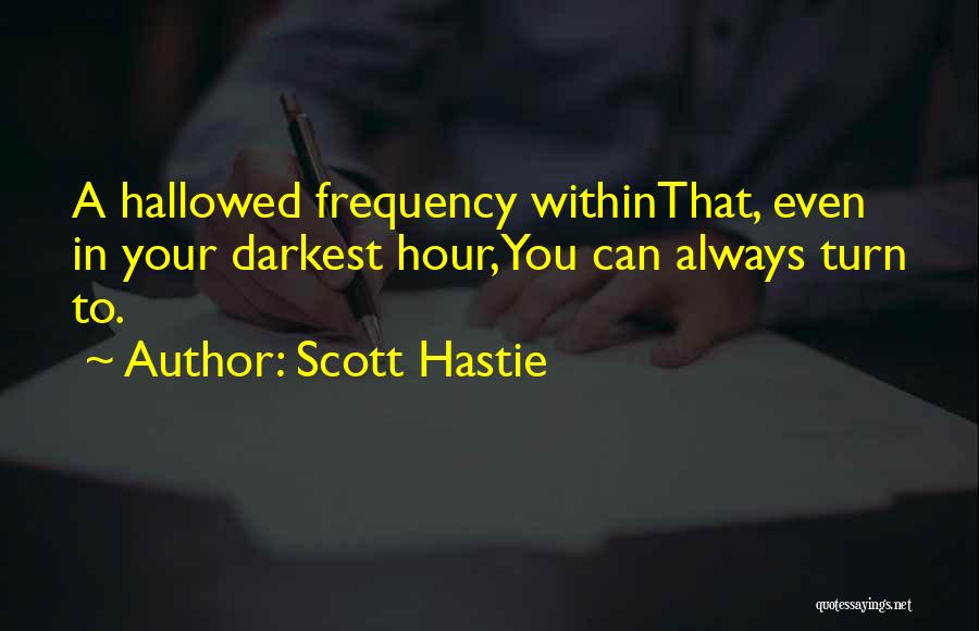 Scott Hastie Quotes 1001733