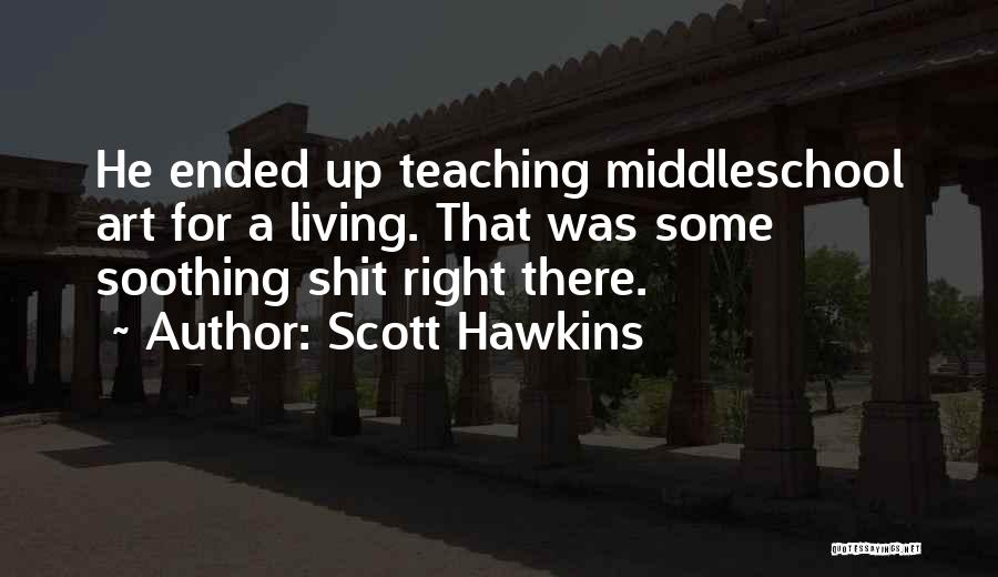Scott Hawkins Quotes 1375403